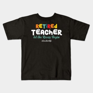 Retired Teacher Let the Recess Again Kids T-Shirt